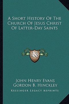 portada a short history of the church of jesus christ of latter-day saints (en Inglés)