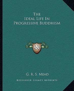 portada the ideal life in progressive buddhism (en Inglés)