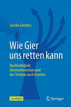 portada Wie Gier uns Retten Kann: Nachhaltigkeit, Unternehmertum und das Streben Nach Gewinn (in German)