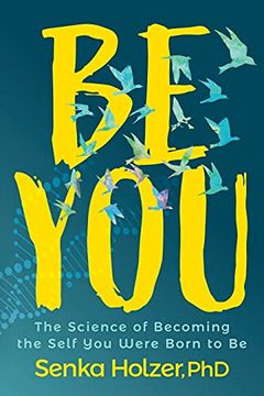 portada Be You: The Science of Becoming the Self you Were Born to be 