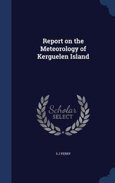 portada Report on the Meteorology of Kerguelen Island
