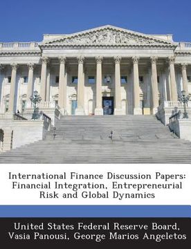portada International Finance Discussion Papers: Financial Integration, Entrepreneurial Risk and Global Dynamics (en Inglés)
