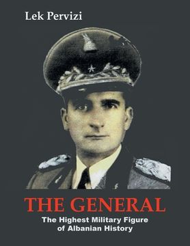 portada The General: The Highest Military Figure of Albanian History (en Inglés)