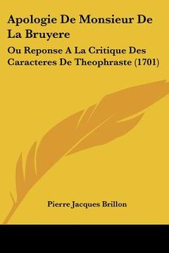 portada apologie de monsieur de la bruyere: ou reponse a la critique des caracteres de theophraste (1701) (in English)