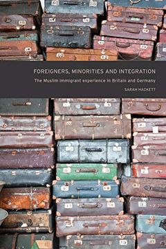 portada Foreigners, Minorities and Integration: The Muslim Immigrant Experience in Britain and Germany 
