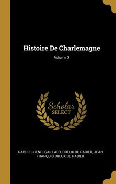 portada Histoire de Charlemagne; Volume 2 (in French)