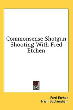 portada commonsense shotgun shooting with fred etchen (en Inglés)
