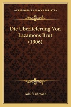portada Die Uberlieferung Von Lazamons Brut (1906) (en Alemán)