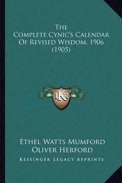 portada the complete cynic's calendar of revised wisdom, 1906 (1905)