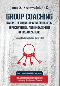 portada Group Coaching: Raising Leadership Consciousness, Effectiveness, and Engagement in Organizations: The Art and Practice of Facilitating (en Inglés)
