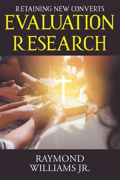portada Evaluation Research: Retaining New Converts (en Inglés)