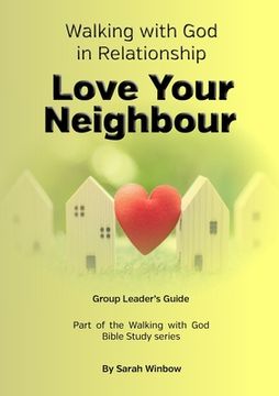 portada Walking with God in Relationship - Love Your Neighbour - Group Leader's Guide: Group Leader's Guide (en Inglés)