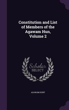 portada Constitution and List of Members of the Agawam Hun, Volume 2
