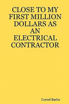portada close to my first million dollars as an electrical contractor (en Inglés)