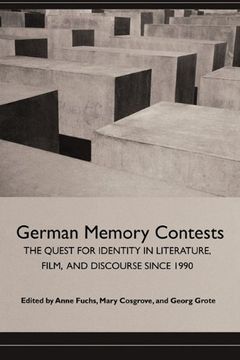 portada German Memory Contests: The Quest for Identity in Literature, Film, and Discourse Since 1990 (75) (Studies in German Literature, Linguistics, and Culture) 