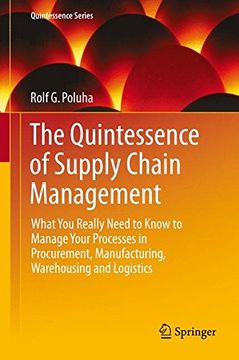 portada The Quintessence of Supply Chain Management: What you Really Need to Know to Manage Your Processes in Procurement, Manufacturing, Warehousing and Logistics (Quintessence Series) (en Inglés)