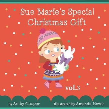 portada Sue Marie’S Special Christmas Gift: Bedtime Storybook for Children With Pictures, Short Story for Kids, Children's Stories With Moral Lessons (Vol. )