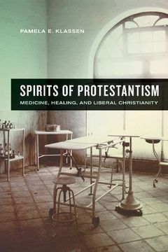 portada Spirits of Protestantism: Medicine, Healing, and Liberal Christianity (The Anthropology of Christianity) (en Inglés)