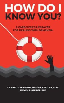 portada How Do I Know You?: A Caregiver's Lifesaver for Dealing with Dementia (in English)