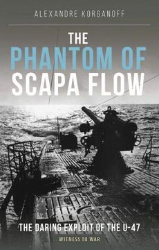 portada The Phantom of Scapa Flow: The Daring Exploit of U-Boat U-47 (en Inglés)