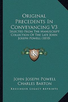 portada original precedents in conveyancing v3: selected from the manuscript collection of the late john joseph powell (1810) (en Inglés)