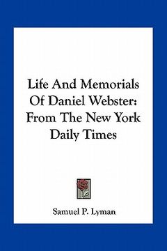 portada life and memorials of daniel webster: from the new york daily times (en Inglés)