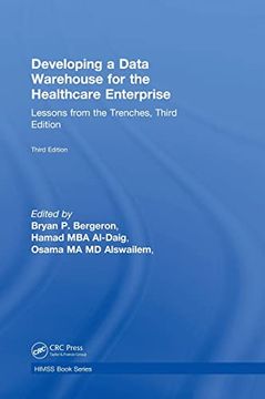 portada Developing a Data Warehouse for the Healthcare Enterprise: Lessons From the Trenches, Third Edition (Himss) (in English)