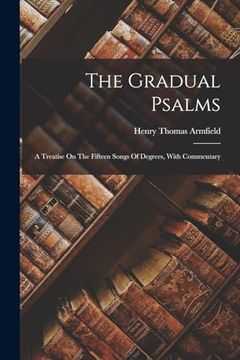 portada The Gradual Psalms: A Treatise on the Fifteen Songs of Degrees, With Commentary