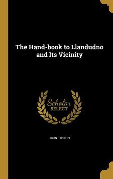 portada The Hand-book to Llandudno and Its Vicinity (en Inglés)