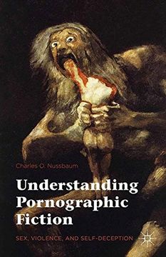 portada Understanding Pornographic Fiction: Sex, Violence, and Self-Deception (en Inglés)