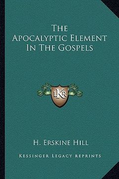 portada the apocalyptic element in the gospels (en Inglés)