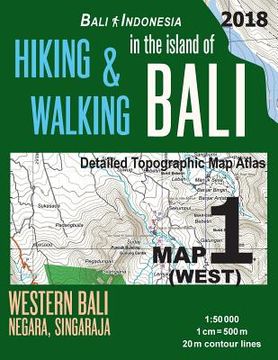 portada Bali Indonesia Map 1 (West) Hiking & Walking in the Island of Bali Detailed Topographic Map Atlas 1: 50000 Western Bali Negara Singaraja: Trails, Hike