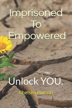 portada Imprisoned To Empowered: Unlock YOU. (en Inglés)