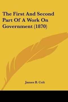 portada the first and second part of a work on government (1870) the first and second part of a work on government (1870)