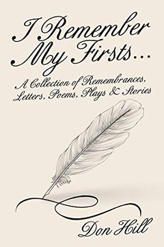 portada I Remember my Firsts…: A Collection of Remembrances, Letters, Poems, Plays & Stories (en Inglés)