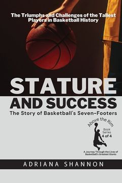 portada Stature and Success: The Triumphs and Challenges of the Tallest Players in Basketball History (en Inglés)