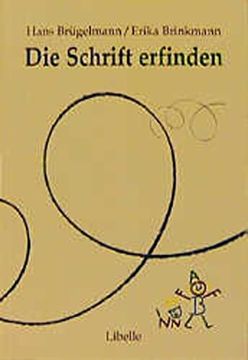 portada Die Schrift Erfinden: Beobachtungshilfen und Methodische Ideen für Einen Offenen Anfangsunterricht im Lesen und Schreiben (in German)