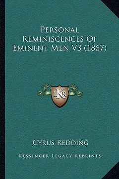 portada personal reminiscences of eminent men v3 (1867) (en Inglés)