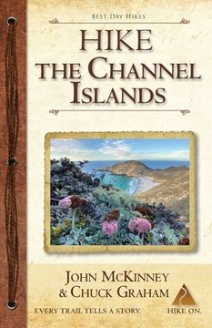 portada Hike the Channel Islands: Best Day Hikes in Channel Islands National Park (en Inglés)