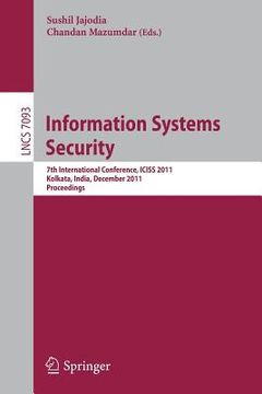 portada information systems security: 7th international conference, iciss 2011, kolkata, india, december 15-19, 2011, proceedings (en Inglés)