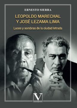 portada Leopoldo Marechal y José Lezama Lima: Luces y Sombras de la Ciudad Letrada