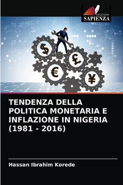 portada Tendenza Della Politica Monetaria E Inflazione in Nigeria (1981 - 2016) (en Italiano)