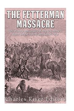 portada The Fetterman Massacre: The History and Legacy of the U. S. Army's Worst Defeat During red Cloud's war 