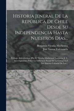 portada Historia Jeneral de la Republica de Chile Desde su Independencia Hasta Nuestros Dias.