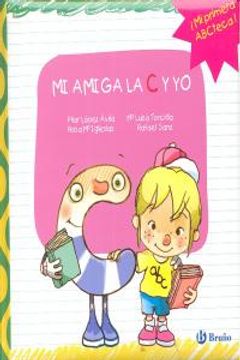 portada MI AMIGA LA C Y YO: Mis amigas las letras y yo (Castellano - Bruño - Las Divertidas Aventuras) (in Spanish)