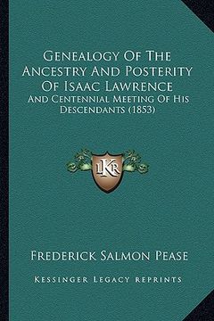 portada genealogy of the ancestry and posterity of isaac lawrence: and centennial meeting of his descendants (1853) (en Inglés)