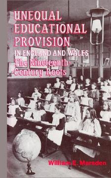 portada unequal educational provision in england & wales: the nineteenth century roots