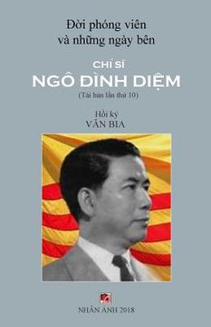 portada Doi Mot Phong Vien & Nhung Ngay Ben Chi Si Ngo Dinh Diem (en Vietnamita)