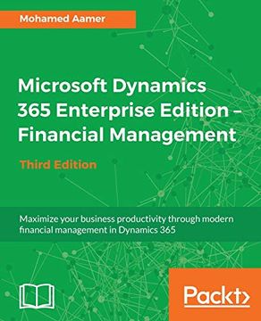 portada Microsoft Dynamics 365 Enterprise Edition - Financial Management - Third Edition: Maximize Your Business Productivity Through Modern Financial Management in Dynamics 365 (en Inglés)
