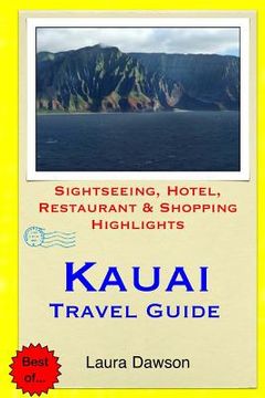 portada Kauai Travel Guide: Sightseeing, Hotel, Restaurant & Shopping Highlights (en Inglés)